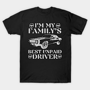 Family's Unpaid Driver T-Shirt